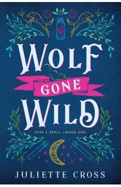 Wolf Gone Wild: Stay a Spell Book 1 Volume 1