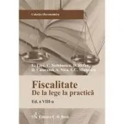 Fiscalitate. De la lege la practica. Editia 8 - Adrian Nica, Cosmin Serbanescu, Dan Stefan, Delia Catarama, Emilian Miricescu, Lucian Tatu