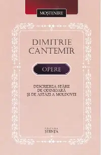Opere: Descrierea starii de odinioara si de astazi a Moldovei