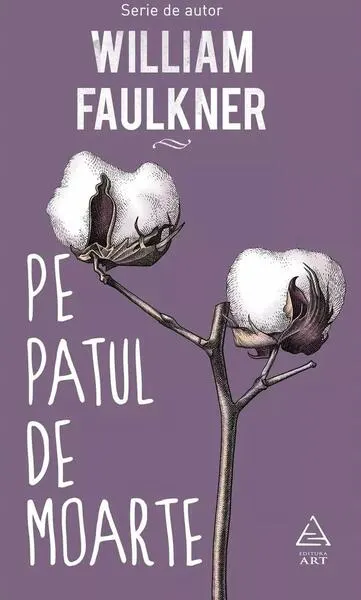 Pe patul de moarte - Hardcover - William Faulkner