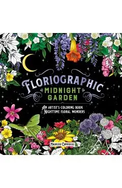 Floriographic: Midnight Garden: An Artist's Coloring Book of Nighttime Floral Wonders