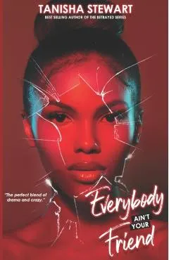 Everybody Ain't Your Friend: An Urban Romance Thriller