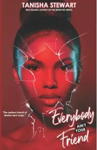 Everybody Ain't Your Friend: An Urban Romance Thriller