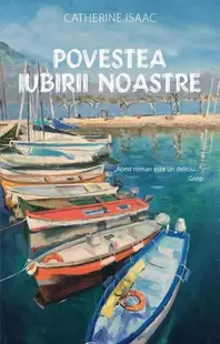 Povestea iubirii noastre - Paperback brosat - Catherine Isaac