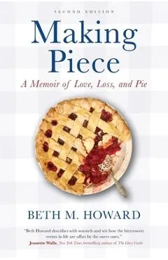 Making Piece: A Memoir of Love, Loss, and Pie