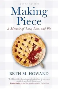 Making Piece: A Memoir of Love, Loss, and Pie