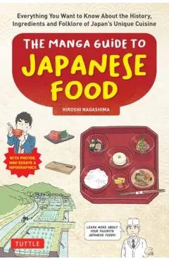 The Manga Guide to Japanese Food: Everything You Want to Know about the History, Ingredients and Folklore of Japan's Unique Cuisine (Learn More about