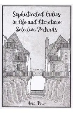 Sophisticated Ladies in Life and Literature: Selective Portraits