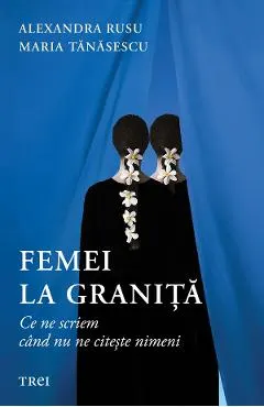 eBook Femei la granita. Ce ne scriem cand nu ne citeste nimeni