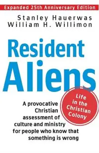 Resident Aliens: Life in the Christian Colony