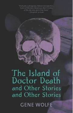 The Island of Dr. Death and Other Stories and Other Stories