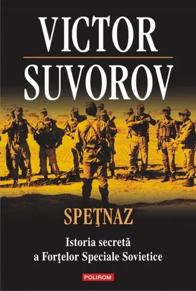 Speţnaz. Istoria secretă a Forţelor Speciale Sovietice - Paperback brosat - Victor Suvorov