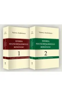 Istoria penticostalismului romanesc vol.1+2