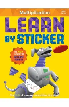 Learn by Sticker: Multiplication: Use Math to Create 10 Awesome Robots! -