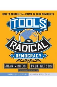 Tools for Radical Democracy: How to Organize for Power in Your Community
