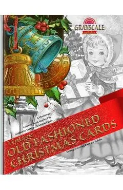 VINTAGE OLD FASHIONED CHRISTMAS CARDS Vintage coloring book for adults. A Christmas Coloring Book Inspired By Authentic Vintage Christmas Cards: Color