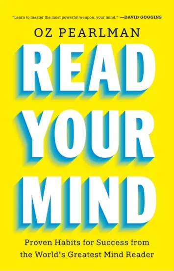 Read Your Mind : Proven Habits for Success from the World's Greatest Mind Reader