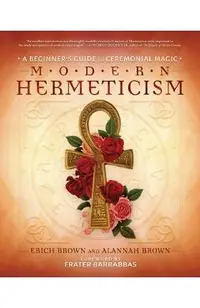 Modern Hermeticism: A Beginner's Guide to Ceremonial Magic