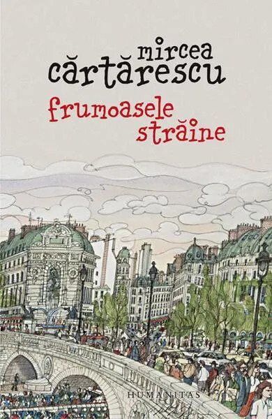 Frumoasele străine - Paperback brosat - Mircea Cărtărescu