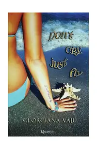 Don`t cry, just fly - Paperback brosat - Georgiana Vâju