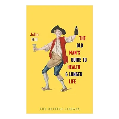 The Old Man's Guide to Health and Longer Life
