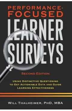 Performance-Focused Learner Surveys: Using Distinctive Questioning to Get Actionable Data and Guide Learning Effectiveness