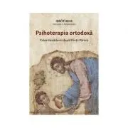Psihoterapia ortodoxa. Calea tamaduirii dupa Sfintii Parinti