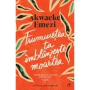 Frumusetea ta imblanzeste moartea