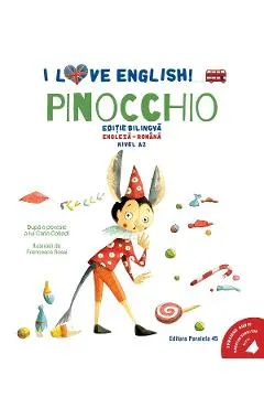 I Love English. Pinocchio. Ed. bilingva engleza-romana. Nivel A2