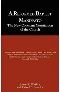 A Reformed Baptist Manifesto