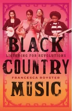 Black Country Music: Listening for Revolutions