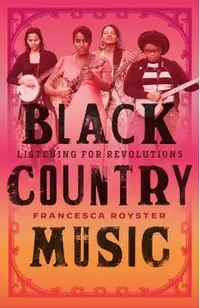 Black Country Music: Listening for Revolutions