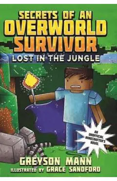 Lost in the Jungle: Secrets of an Overworld Survivor, #1