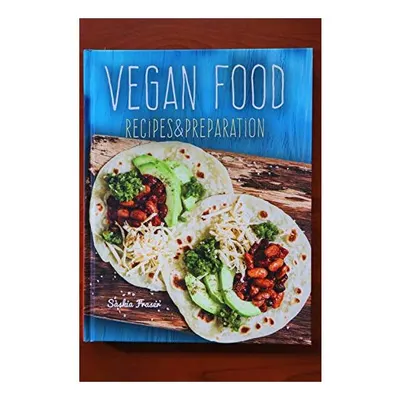 Vegan Food Recipes & Preparation, 2019 Latest Version, Saskia Fraser