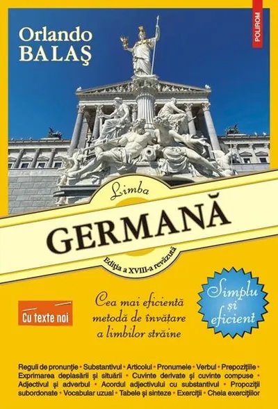 Limba germană. Simplu și eficient (Ediţia a XVIII‑a, cu texte noi) - Paperback brosat - Orlando Balaş