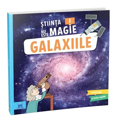 Știința nu este magie! Galaxiile - Paperback - Sophie Koechlin