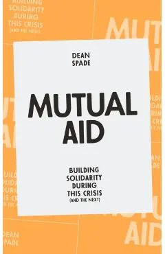 Mutual Aid: Building Solidarity During This Crisis (and the Next)
