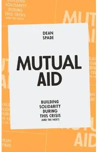 Mutual Aid: Building Solidarity During This Crisis (and the Next)