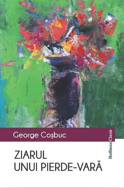 Ziarul unui pierde-vară - Paperback brosat - George Coşbuc