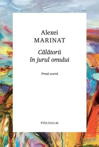 Călătorii în jurul omului - Hardcover - Alexei Marinat