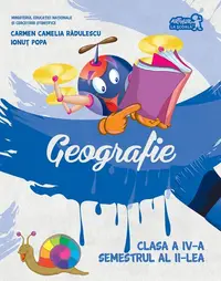 Geografie. Manual Clasa a IV-a Semestrul al II-lea (+CD) - Paperback - Carmen Camelia Rădulescu, Ionuţ Popa