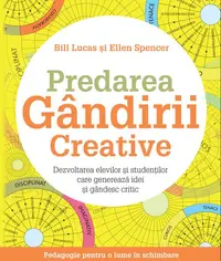 Predarea gândirii creative - Paperback brosat - Bill Lucas, Ellen Spencer