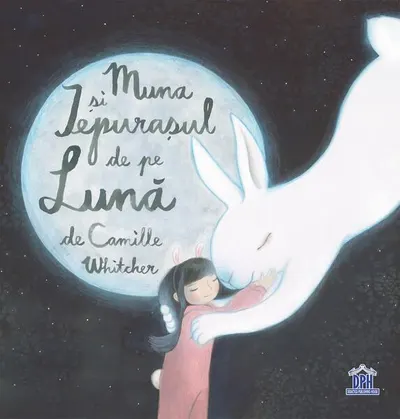 Muna și iepurașul de pe lună - Hardcover - Camille Whitcher
