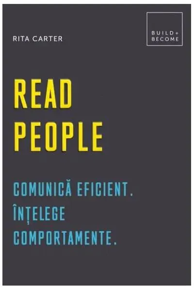Read people. Comunică eficient. Înțelege comportamente - Hardcover - Rita Carter