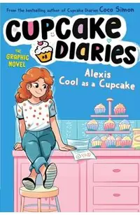 Alexis Cool as a Cupcake the Graphic Novel