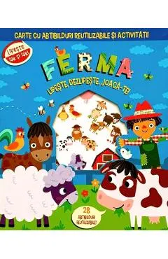 Ferma. lipeste, dezlipeste, joaca-te. Carte cu abtibilduri si activitati