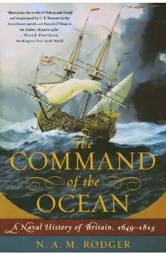 The Command of the Ocean: A Naval History of Britain, 1649--1815