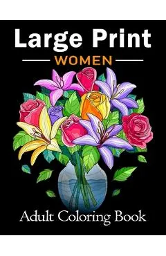 Large Print Adult Coloring Book for Women: Bold and Easy Coloring Book for Adults, Seniors, Beginners, Women Featuring Simple Flowers, Nature, Floral