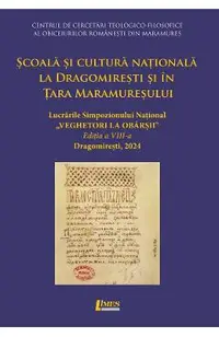 Scoala si cultura nationala in Dragomiresti si in Tara Maramuresului Ed.8 din 2024