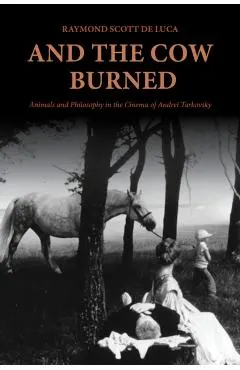 And the Cow Burned: Animals and Philosophy in the Cinema of Andrei Tarkovsky
